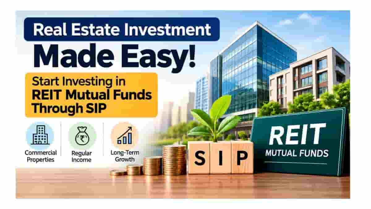 REIT Mutual Funds: Invest in Real Estate Through SIP Without Buying Property